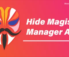 How To Hide Magisk Manager App: Hide Root From Apps